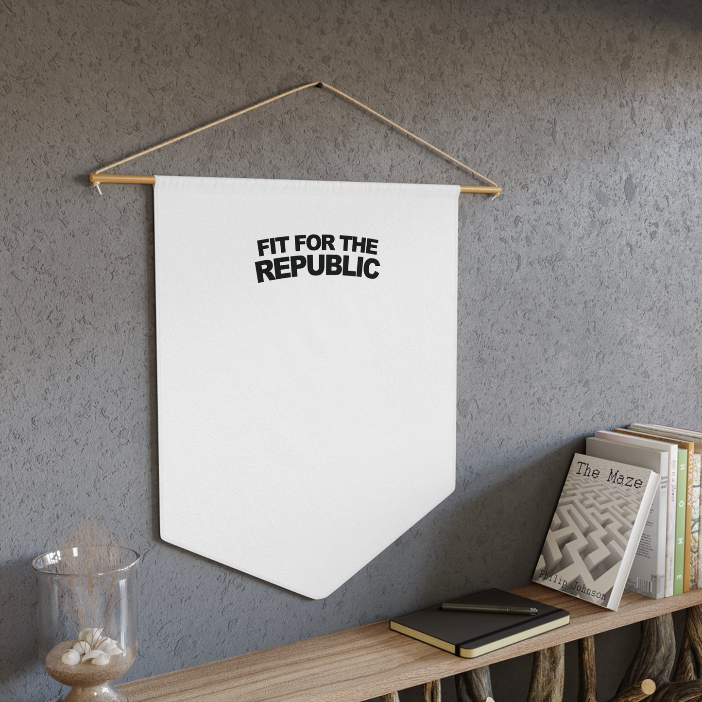 Fit for the Republic Wall Pennant