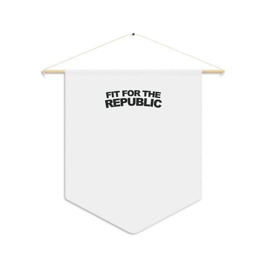 Fit for the Republic Wall Pennant